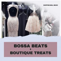 Bossa Beats & Boutique Treats - Shopping Music Channel