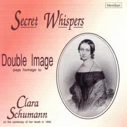 Secret Whispers - Double Image Pays Homage to Clara Schumann - Clara Schumann