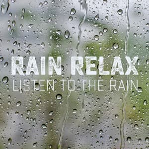 Listen to the Rain - Rain relax