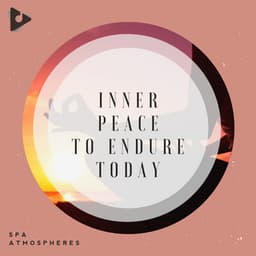Inner Peace To Endure Today - Spa Atmospheres