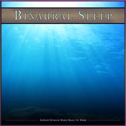 Binaural Sleep: Ambient Binaural Beats Music for Sleep - Binaural Beats