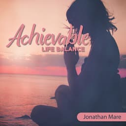 Achievable Life Balance: 432 Hz for Peace and Well-Being & 528 Hz for Bringing Positive Transformation - Jonathan Mare
