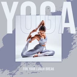 Yoga for Your Lunch Break: Home Office & Work - Emma Feel