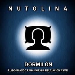 Dormilón: Ruido Blanco para Dormir Relajación ASMR - Nutolina