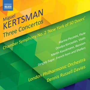 Miguel Kertsman: 3 Concertos & Chamber Symphony No. 2 "New York of 50 Doors" - Miguel Kertsman