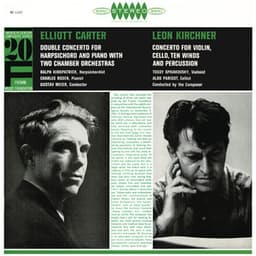 Carter: Double Concerto for Harpsichord & Piano - Kirchner: Concerto for Violin, Cello, 10 Winds & Percussion - Elliott Carter