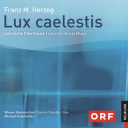 Lux caelestis. Geistliche Chormusik. Sacred Choral Music - Franz M. Herzog