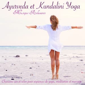 Ayurveda et Kundalini Yoga Musique Relaxante – Chansons zen et relax - Ayurveda Ledonne