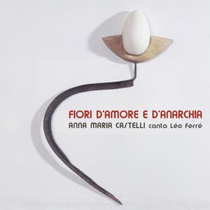 Anna Maria Castelli canta Léo Ferré: fiori d'amore e d'anarchia - Anna Maria Castelli