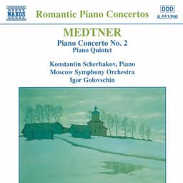 MEDTNER: Piano Concerto No. 2 / Piano Quintet - Nikolai Medtner