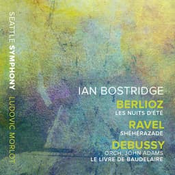 Berlioz: Les nuits d'été – Ravel: Shéhérazade – Adams: Le livre de Baudelaire - Ian Bostridge