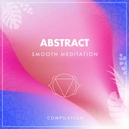 Abstract Smooth Meditation Compilation - Relaxing Tibetan Singing Bowls