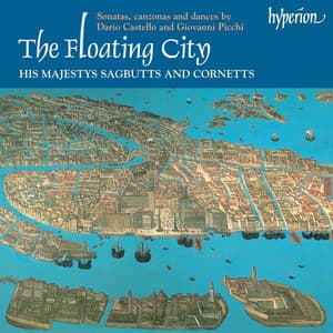 The Floating City: Sonatas, Canzonas & Dances by Contemporaries of Monteverdi - His Majestys Sagbutts & Cornetts
