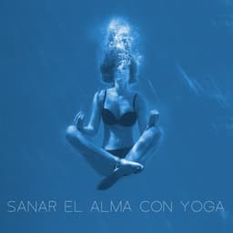 Sanar el Alma con Yoga: Música para Yoga Nidra, Reducir el Estrés, Ambiente para Meditación del Sueño - Academia de Música para Reducir el Estrés