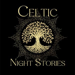 Celtic Night Stories: Insomnia Relief Music, Lucid Dreaming, Restful Celtic Melodies - Celtic Chillout Relaxation Academy