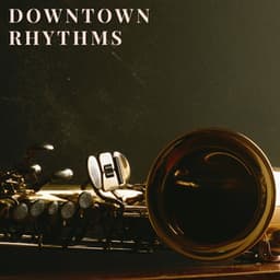 Downtown Rhythms - Smooth Jazz Music Academy