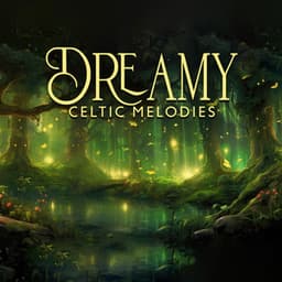 Dreamy Celtic Melodies - Irish Celtic Spirit of Relaxation Academy