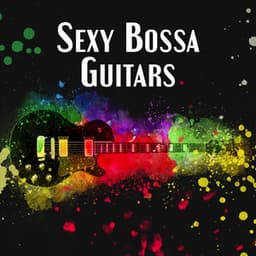 Sexy Bossa Guitars: Top 100 Jazz BossaNova for Summertime, Café Bossa 2023, Wine Bar del Mar, Relax del Sol - Chriss BossaNova