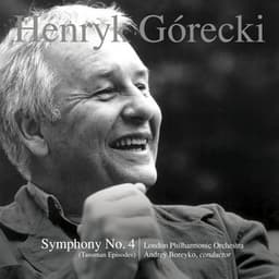 Henryk Górecki: Symphony No. 4, Op. 85 - Henryk Górecki