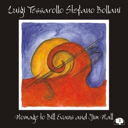 Homage To Bill Evans And Jim Hall - Luigi Tessarollo
