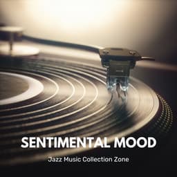 Sentimental Mood: Chill Jazz - Jazz Music Collection Zone