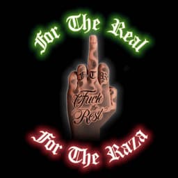 For The Real F**K The Rest For The Raza - F.T.R.