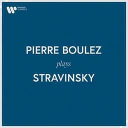 Pierre Boulez Plays Stravinsky - Igor Stravinsky