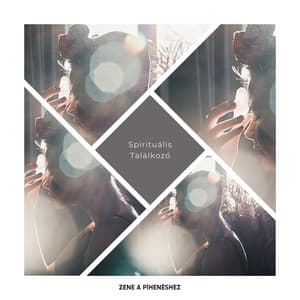 Spirituális Találkozó - Asztrális Projekció - Zene a Pihenéshez