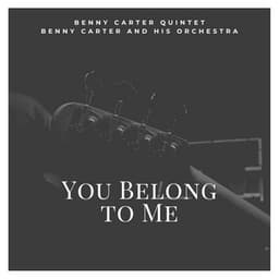 You Belong to Me - Benny Carter