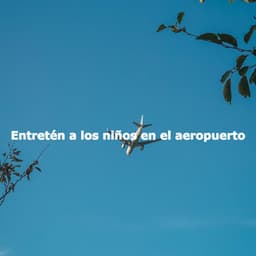 Entretén a los niños en el aeropuerto - Chill Jazz Vibes