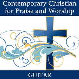 Contemporary Christian for Praise and Worship - Guitar - Instrumental Christian Songs