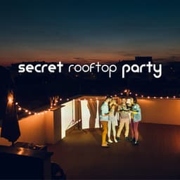 Secret Rooftop Party: Ambient Chillout, City at Night, Deep Vibes - Chill Every Night Club