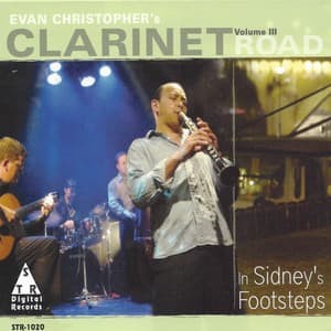 Clarinet Road, Vol. 3: In Sidney's Footsteps - Evan Christopher