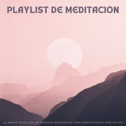 Playlist De Meditación: La Mejor Selección De Sonidos Binaurales Para Principiantes Meditación - Meditacion Budista Maestros