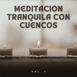 Meditación Tranquila Con Cuencos Vol. 2 - Mente de paz