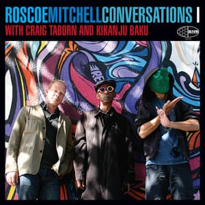 Conversations 1 - Roscoe Mitchell