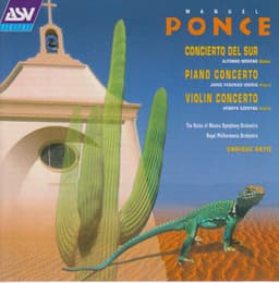 Ponce: Concierto del Sur; Piano Concerto; Violin Concerto - Manuel Ponce