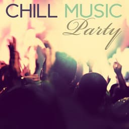 Chill Music Party - Ibiza Dance Party