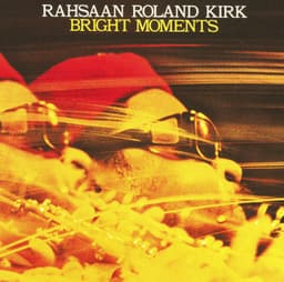 Bright Moments - Rahsaan Roland Kirk