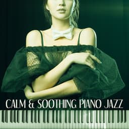 Calm & Soothing Piano Jazz – Relaxing Piano Jazz, Rest a Bit, Soothing Piano, Background Music, Easy Listening, Mellow Jazz - Background Piano Music Ensemble