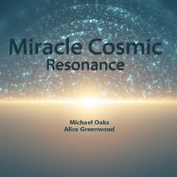Miracle Cosmic Resonance - Michael Oaks
