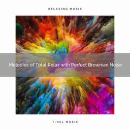 Melodies of Total Relax with Perfect Brownian Noise - Baby Shushing