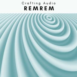 A REMREM - Crafting Audio