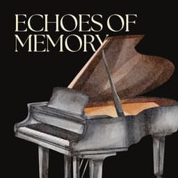 Echoes of Memory - Quiet Piano