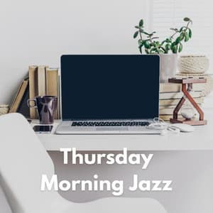 Thursday Morning Jazz - Morning Coffee Playlist