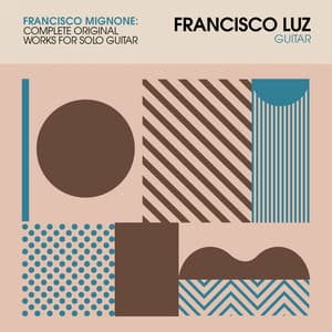 Mignone: Complete Original Works for Solo Guitar - Francisco Mignone