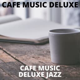 Cafe Music Deluxe Jazz - Cafe Music Deluxe