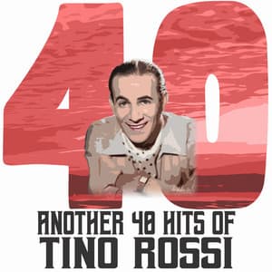 Another 40 Hits of Tino Rossi - Tino Rossi