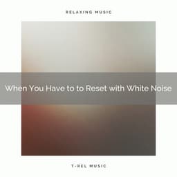 When You Have to to Reset with White Noise - Noise of Colors Radio 1