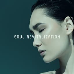 Soul Revitalization: Deep Open Soul, Serenity in Soul, Touchy Music, Calming Moments - Spiritual Enlightenment Unit